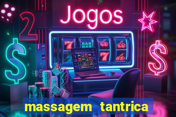 massagem tantrica zona leste